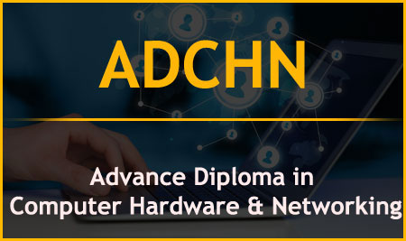 ADVANCE DIPLOMA IN COMPUTER HARDWARE & NETWORKING(ADCHN)